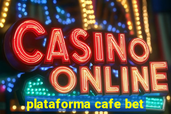 plataforma cafe bet